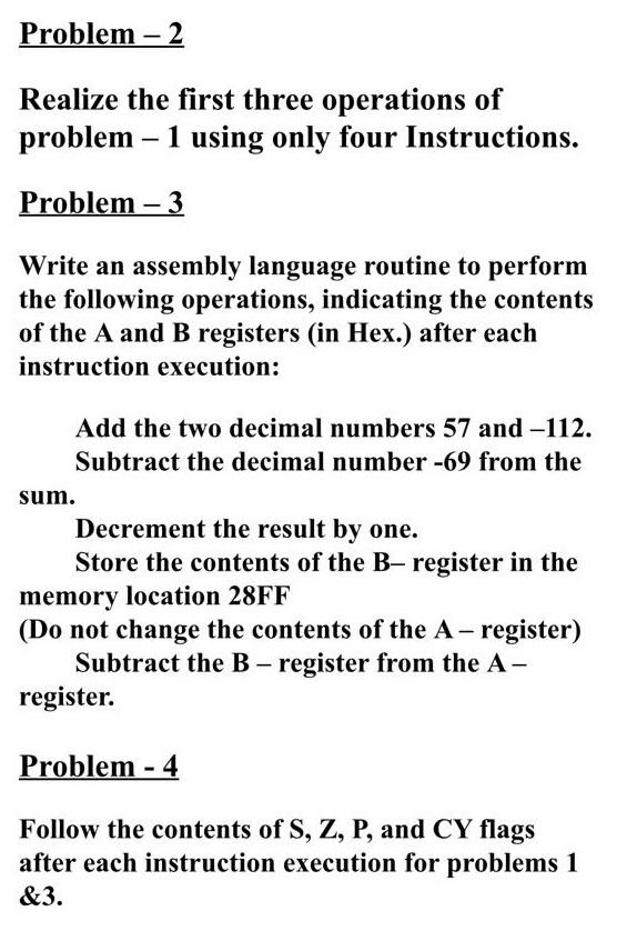 to perform the following operations, using two's complement signed binary numbers: Add