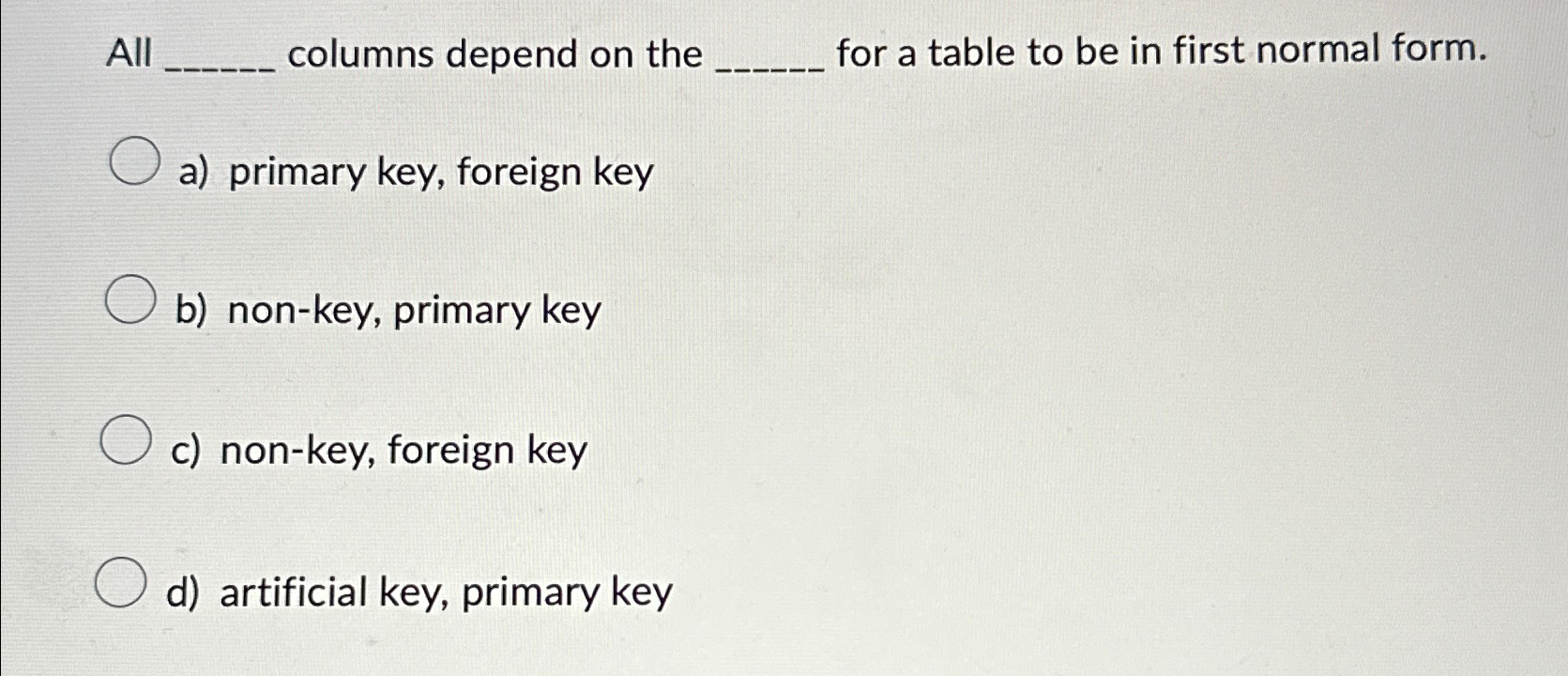  All columns depend on the for a table to be in