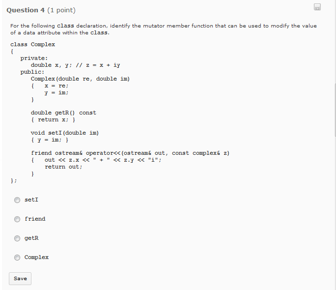  Question 4 (1 point) For the following class declaration, identify the
