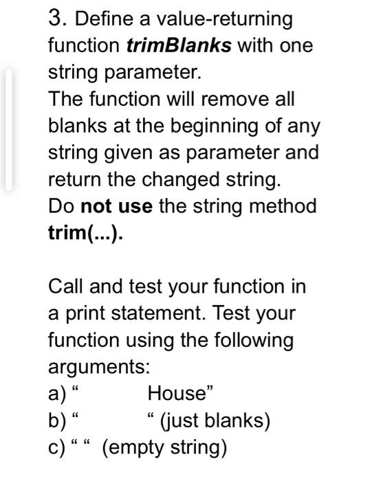  3. Define a value-returning function trimBlanks with one string parameter. The