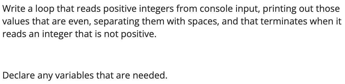  Write a loop that reads positive integers from console input, printing