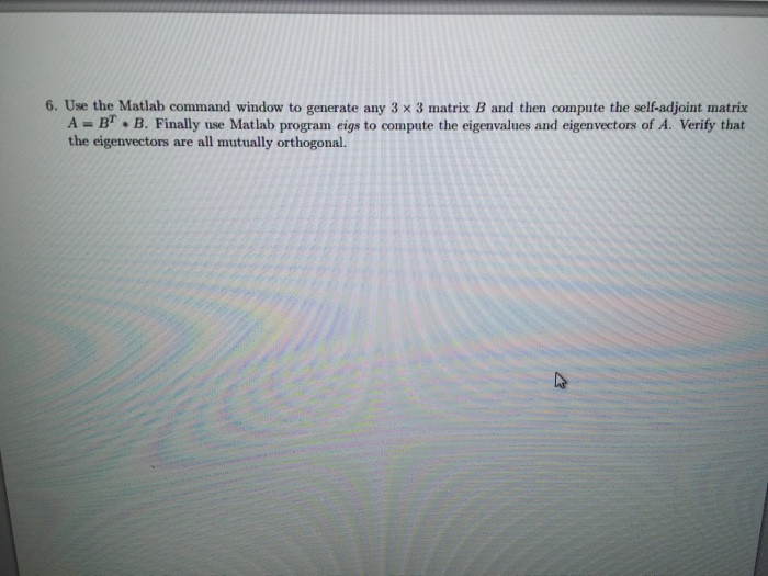  Use the Matlab command window to generate any 3 times 3