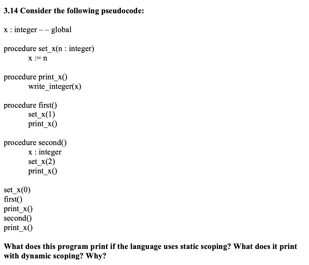  3.14 Consider the following pseudocode: x : integer -- global procedure