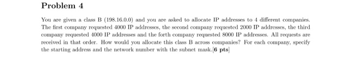 Problem 4 You are given a class B (198.16.0.0) and you