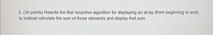  bless your soul 2. (30 points) Rewrite the first recursive algorithm