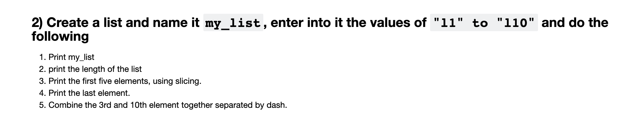 2) Create a list and name it my_list, enter into it