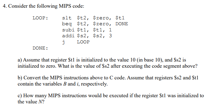  Consider the following MIPS code: LOOP: slt $t2, $zero, $t1 beq
