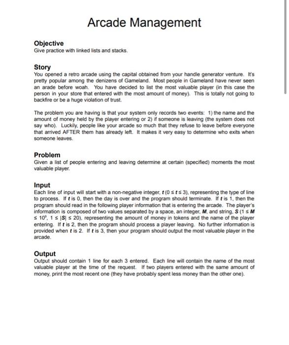 in c programming Arcade Management Objective Give practice with linked lists and