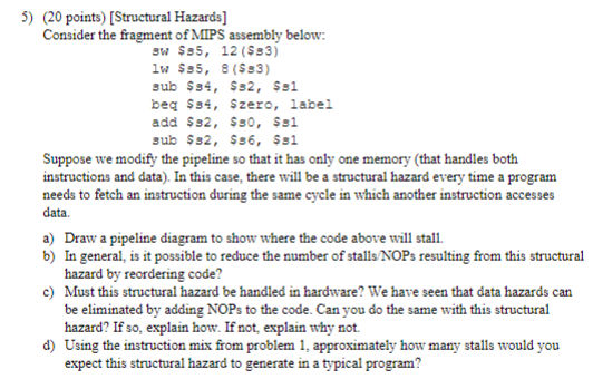  (20 points)[Structural Hazards] Consider the fragment of MIPS assembly below: Suppose