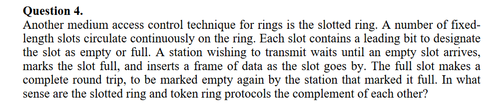  Question 4. Another medium access control technique for rings is the
