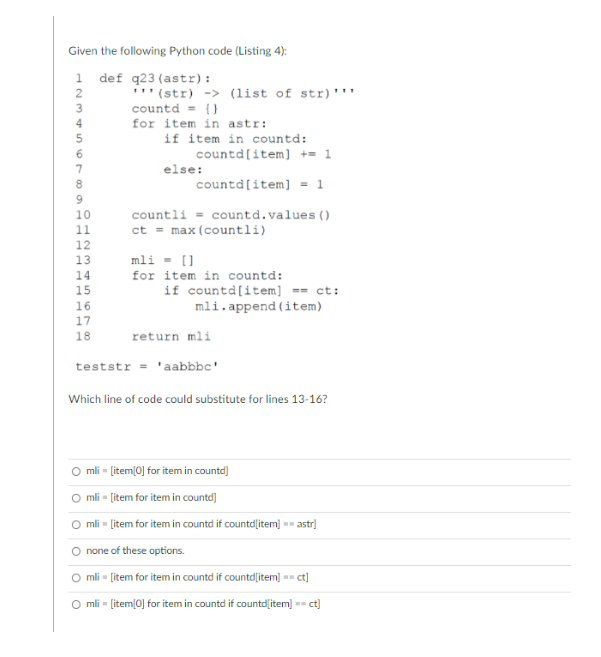 correctly Given the following Python code (Listing 4): 1 def q23 (astr):