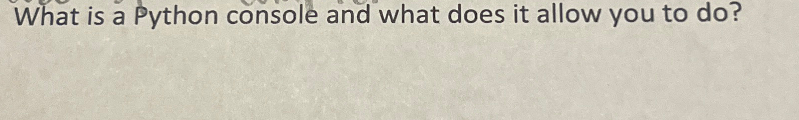  What is a Python console and what does it allow you