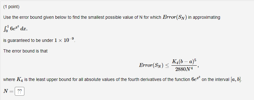 please with details : (1 point) Use the error bound given below