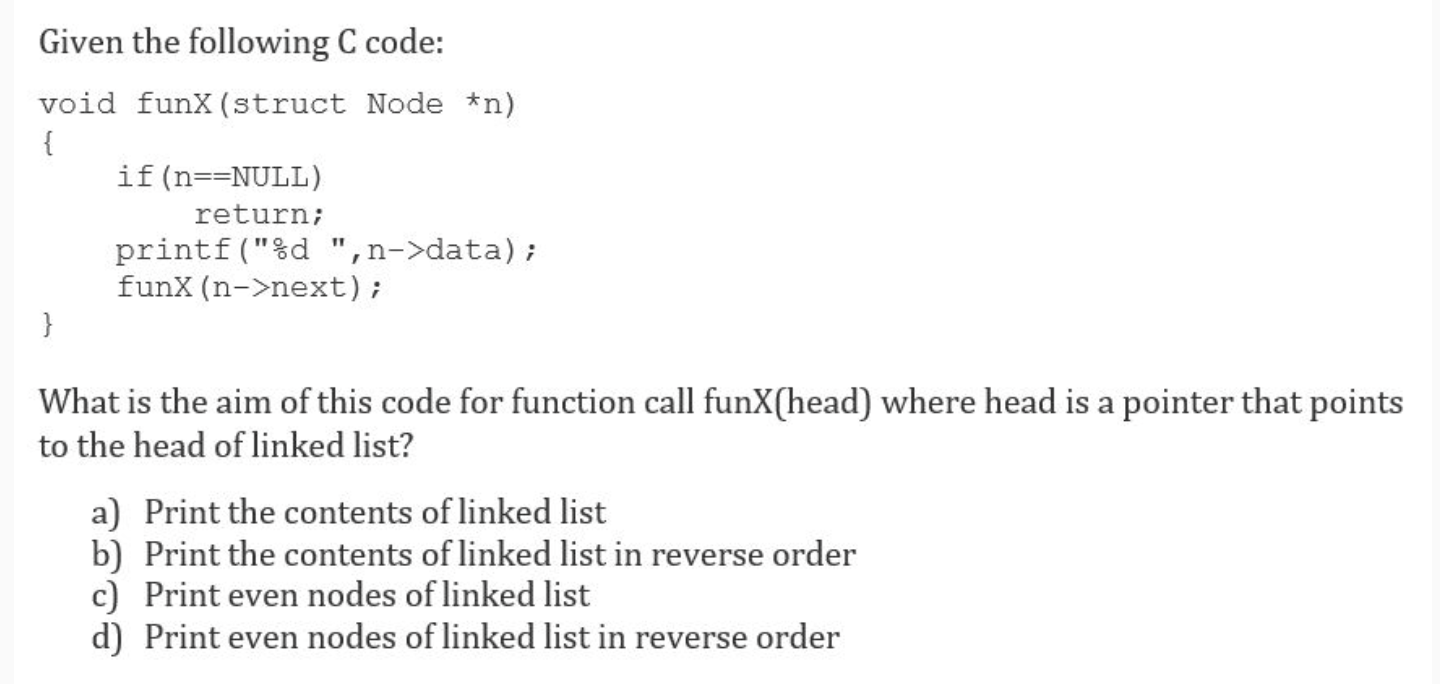 undefined Given the following C code: void funx (struct Node *n) {
