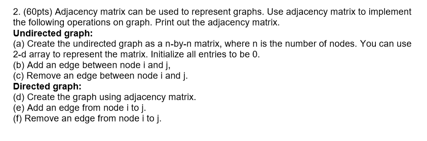 write a C++ program 2. (60pts) Adjacency matrix can be used to