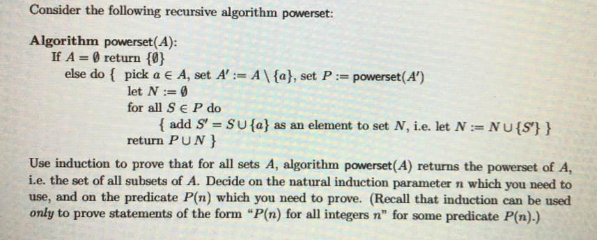 Consider the following recursive algorithm powerset: Algorithm powerset(A): If A return