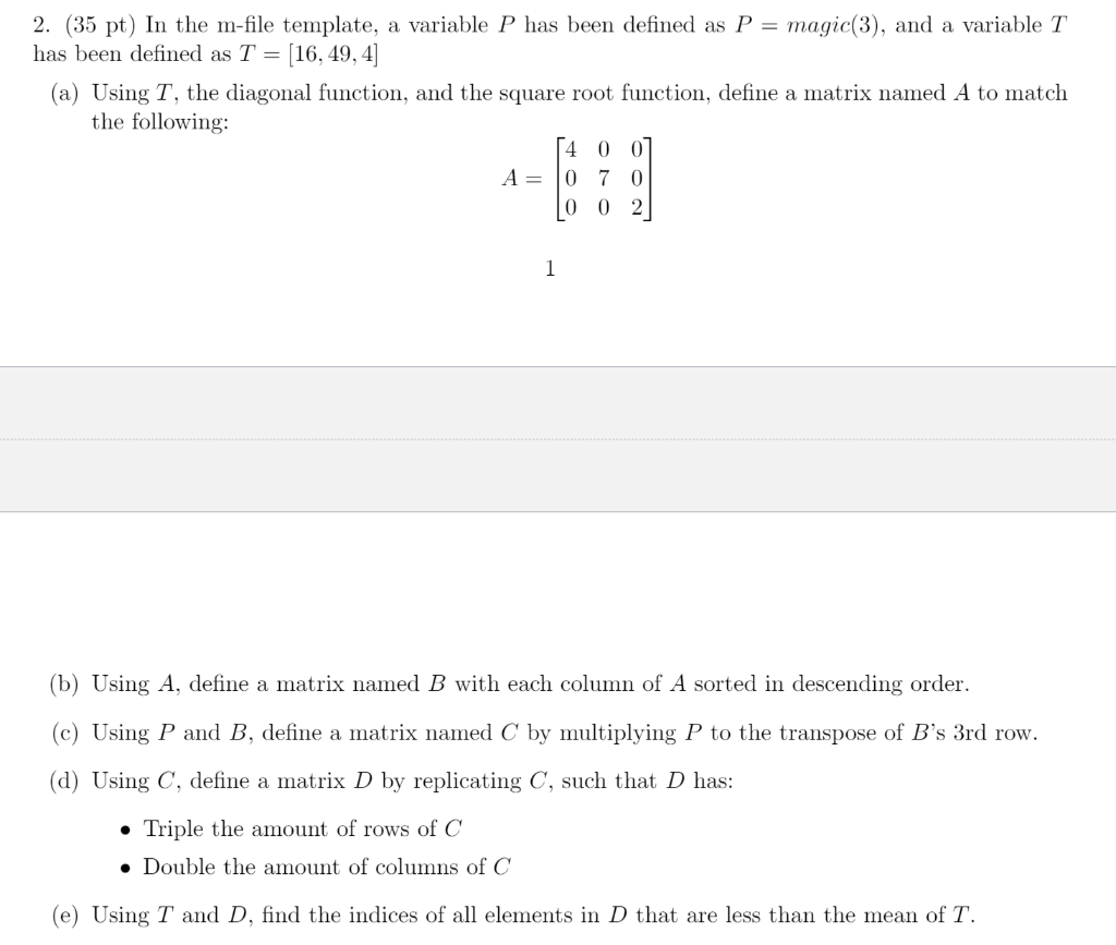 2. (35 pt) In the m-file template, a variable P has