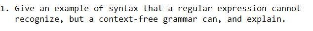 1. Give an example of syntax that a regular expression cannot