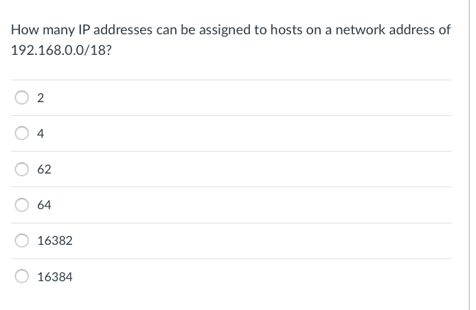 Select one answer How many IP addresses can be assigned to