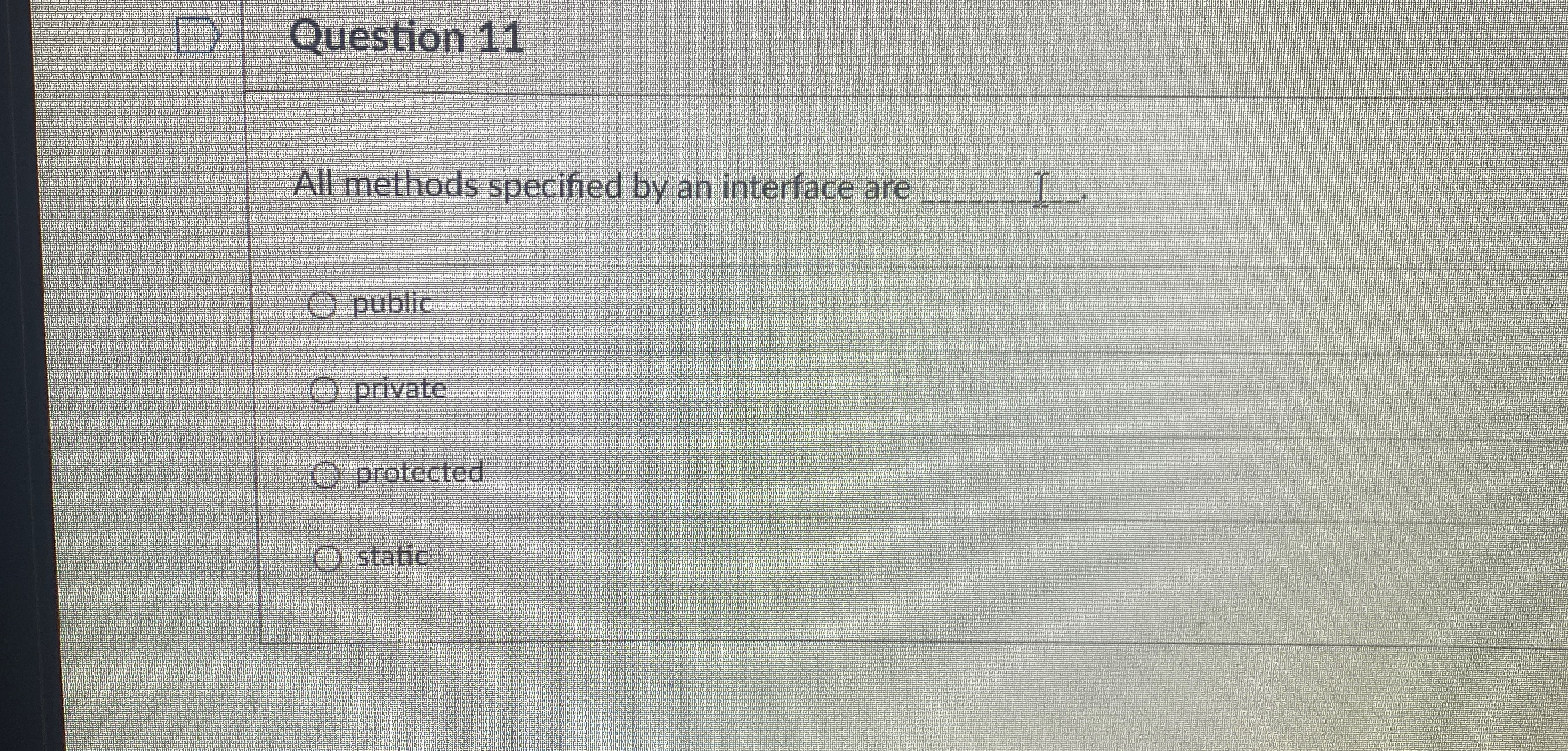  All methods specified by an interface are blank. 