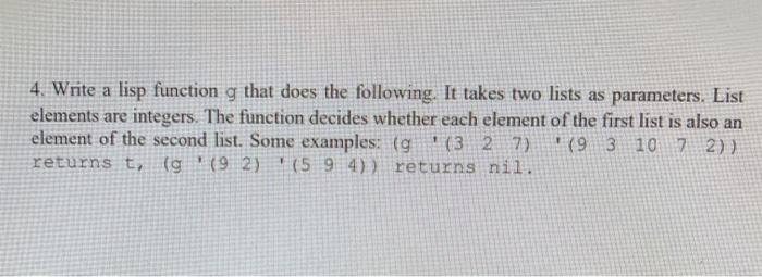  4. Write a lisp function g that does the following. It