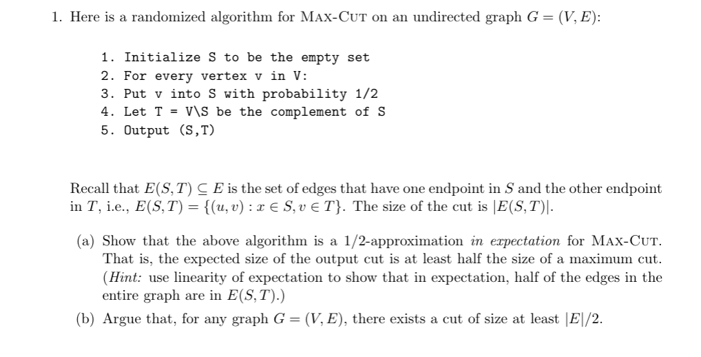  1. Here is a randomized algorithm for MAX-CUT on an undirected