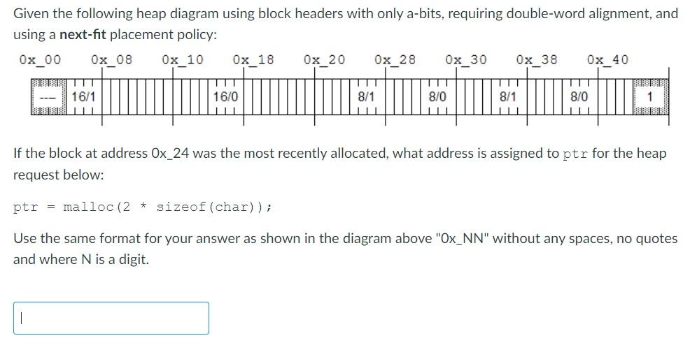  Given the following heap diagram using block headers with only a-bits,