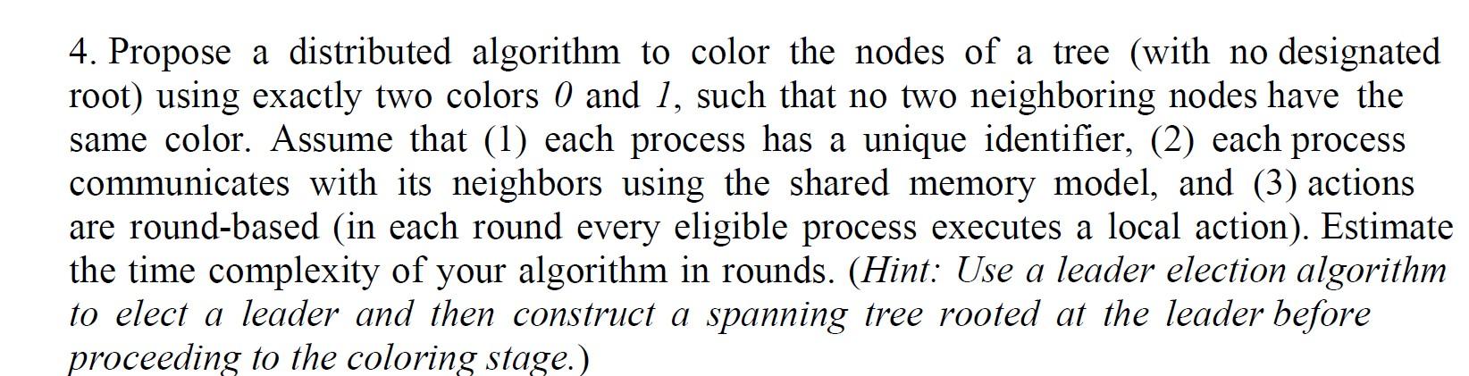 4. Propose a distributed algorithm to color the nodes of a