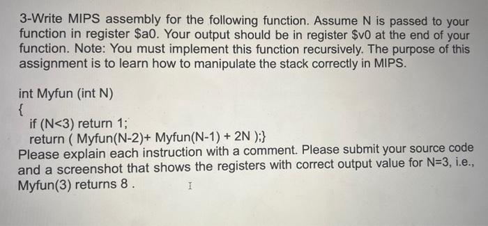  3-Write MIPS assembly for the following function. Assume N is passed