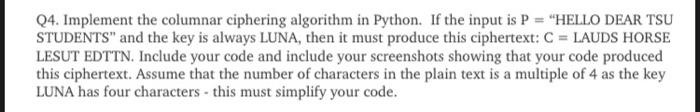  Q4. Implement the columnar ciphering algorithm in Python. If the input