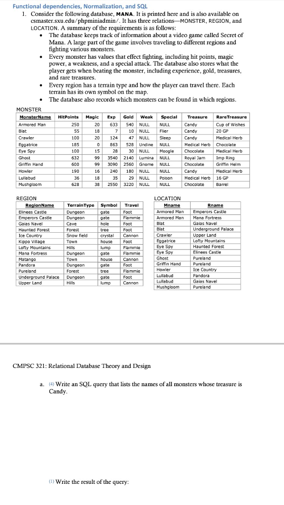 Help In Database Please!!! Functional dependencies, Normalization, and SQL 1. Consider the