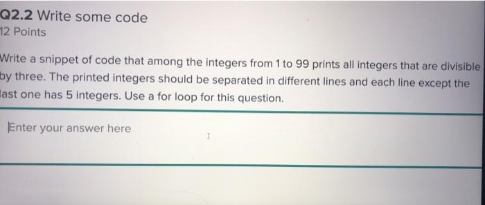  Q2.2 Write some code 12 Points Write a snippet of code