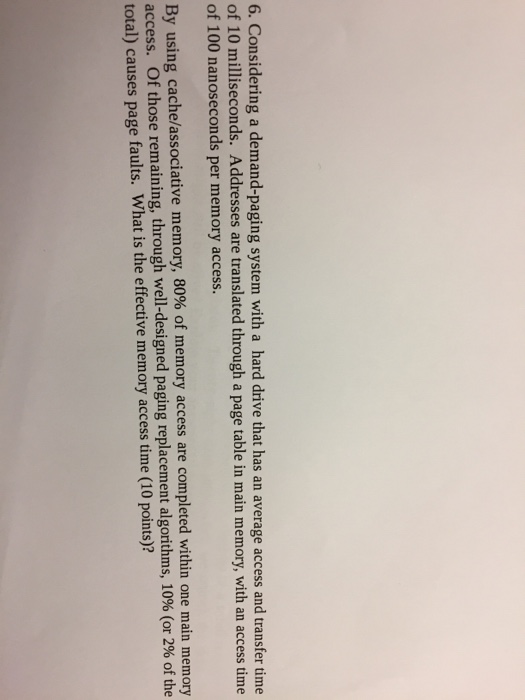  Considering a demand-paging system with a hard drive that has an