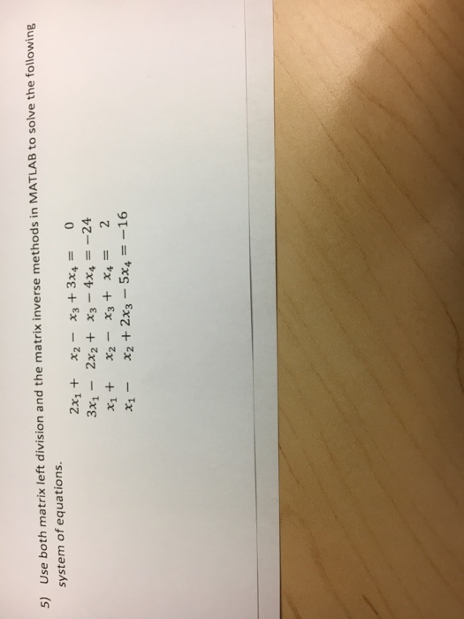  Use both matrix left division and the matrix inverse methods in