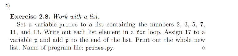 1) Exercise 2.8. Work with a list. Set a variable primes