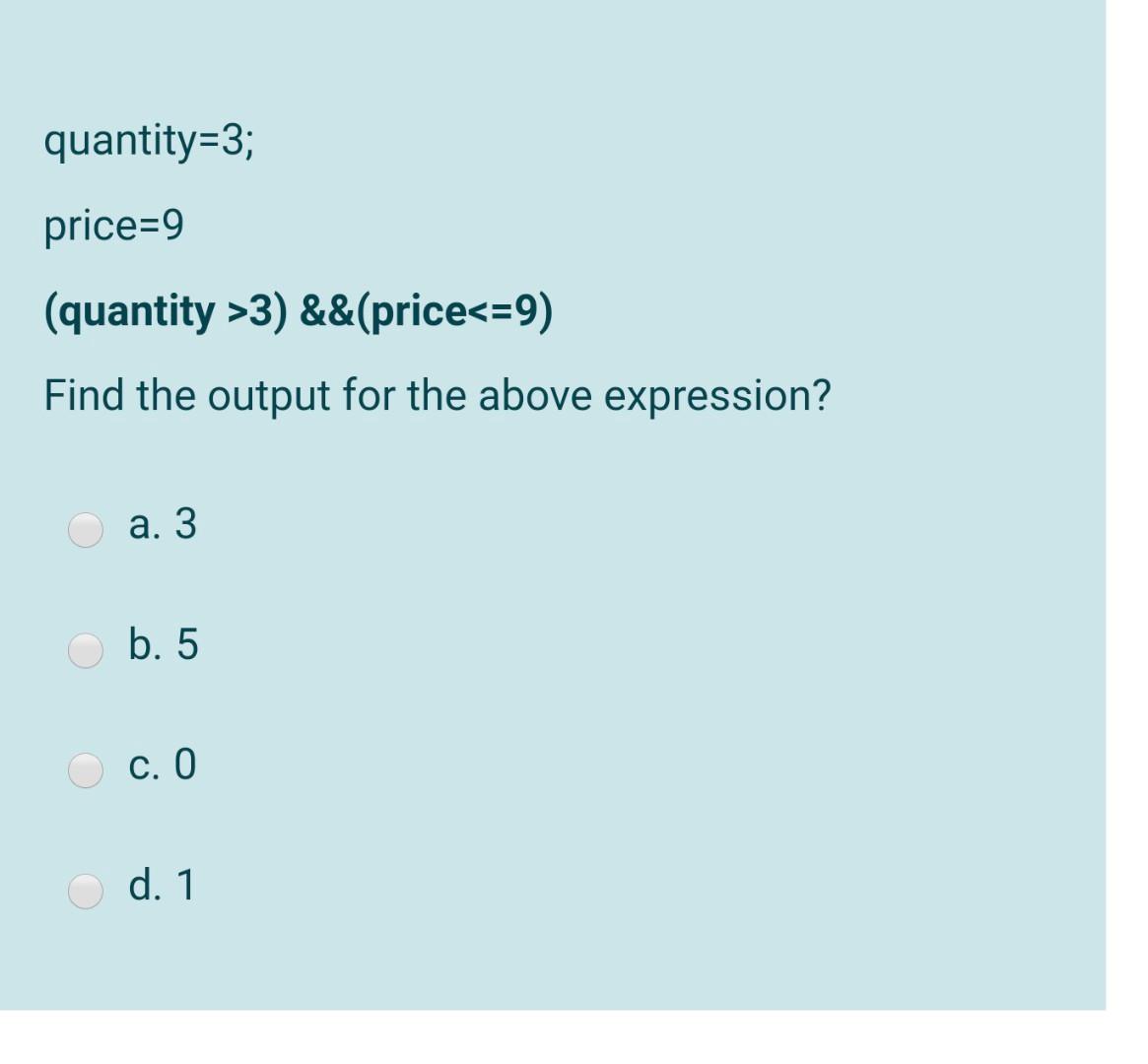  quantity=3; price=9 (quantity >3) &&(price