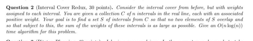  Question 2 (Interval Cover Redux, 30 points). Consider the interval cover