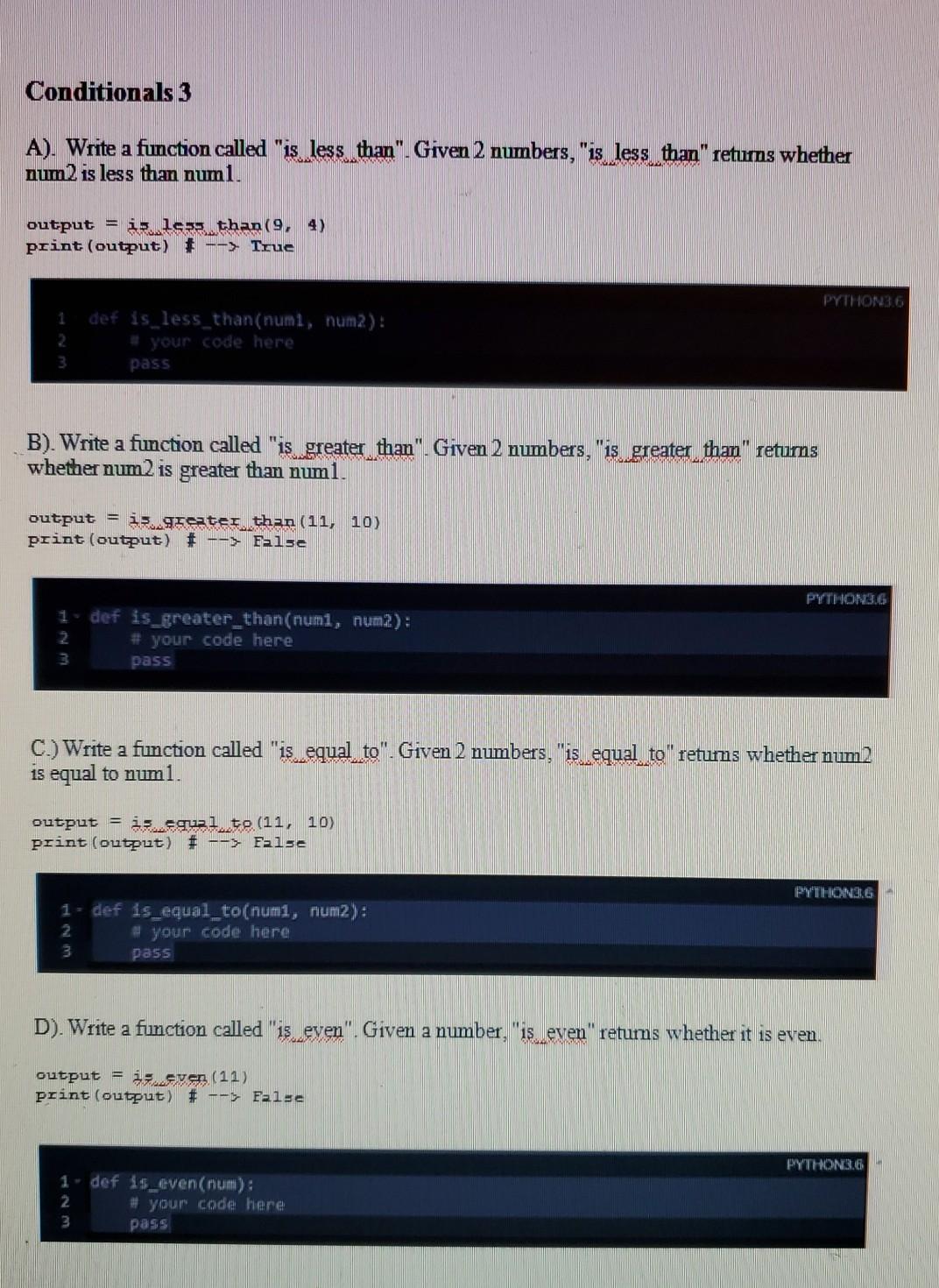  Conditionals 3 A). Write a function called "is less than". Given