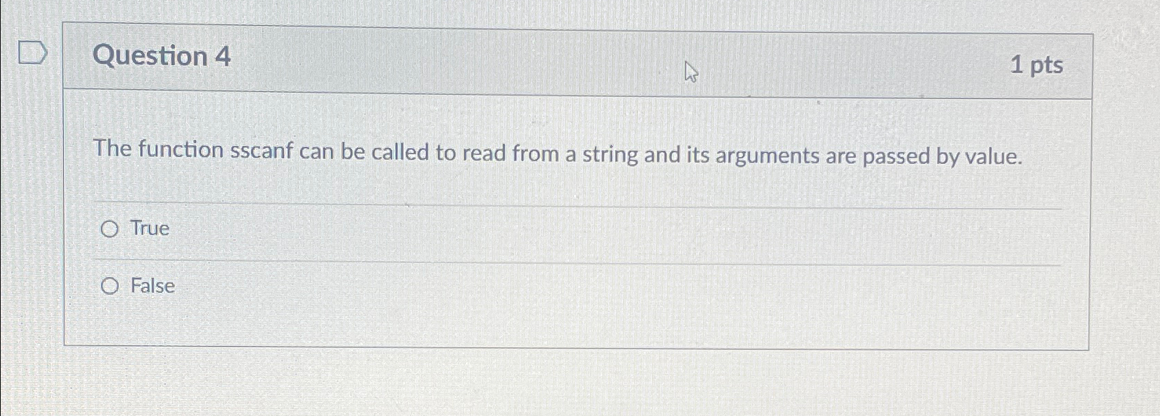 Question 4 1pts The function sscanf can be called to read