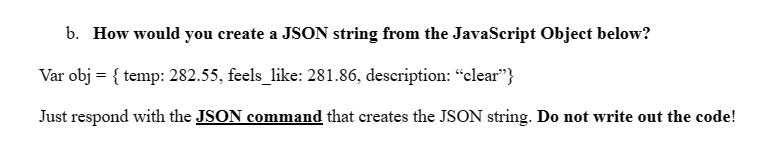b. How would you create a JSON string from the JavaScript
