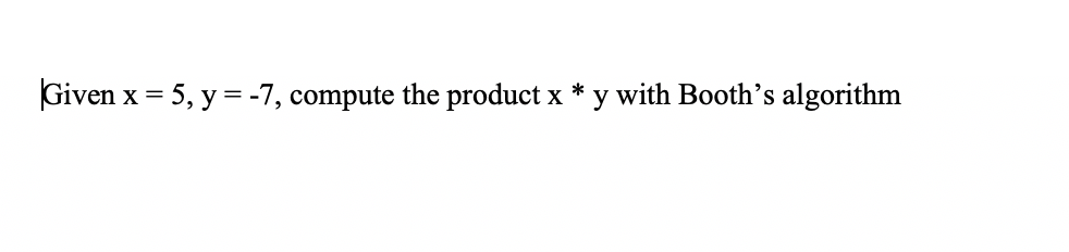 Given x = 5, y = -7, compute the product x