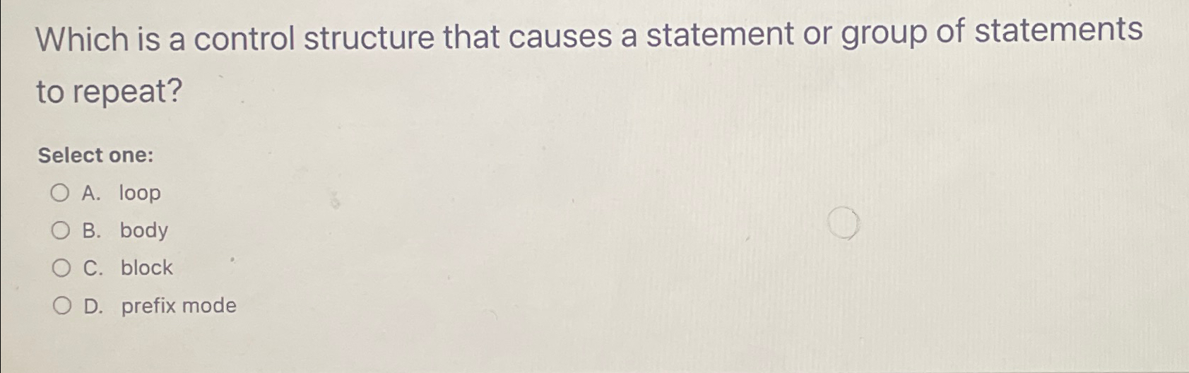  Which is a control structure that causes a statement or group
