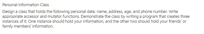 C++ PROGRAMMING Personal Information Class Design a class that holds the following