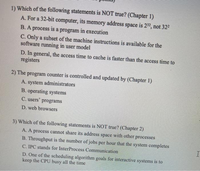  1) Which of the following statements is NOT true? (Chapter 1)