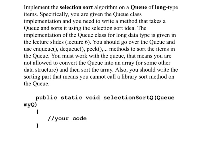  Implement the selection sort algorithm on a Queue of long-type items.