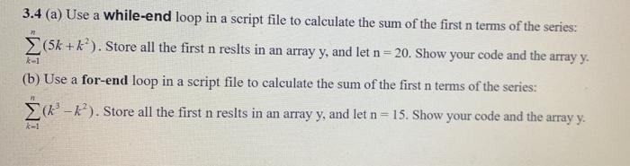  3.4 (a) Use a while-end loop in a script file to