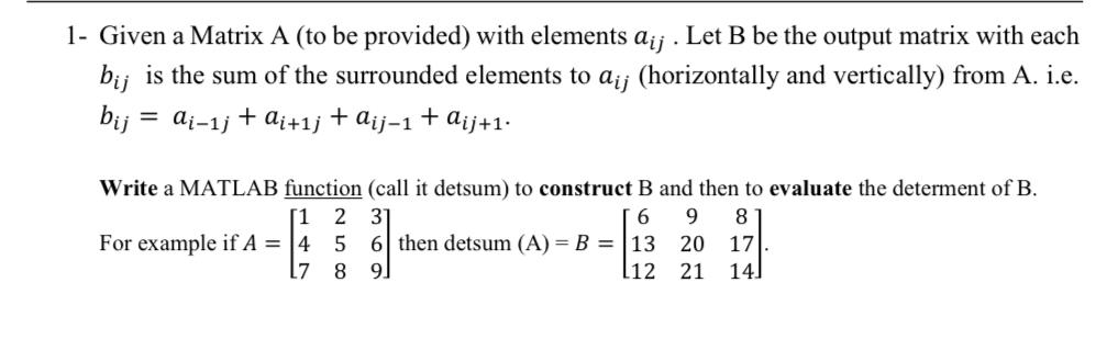  1- Given a Matrix A (to be provided) with elements dij