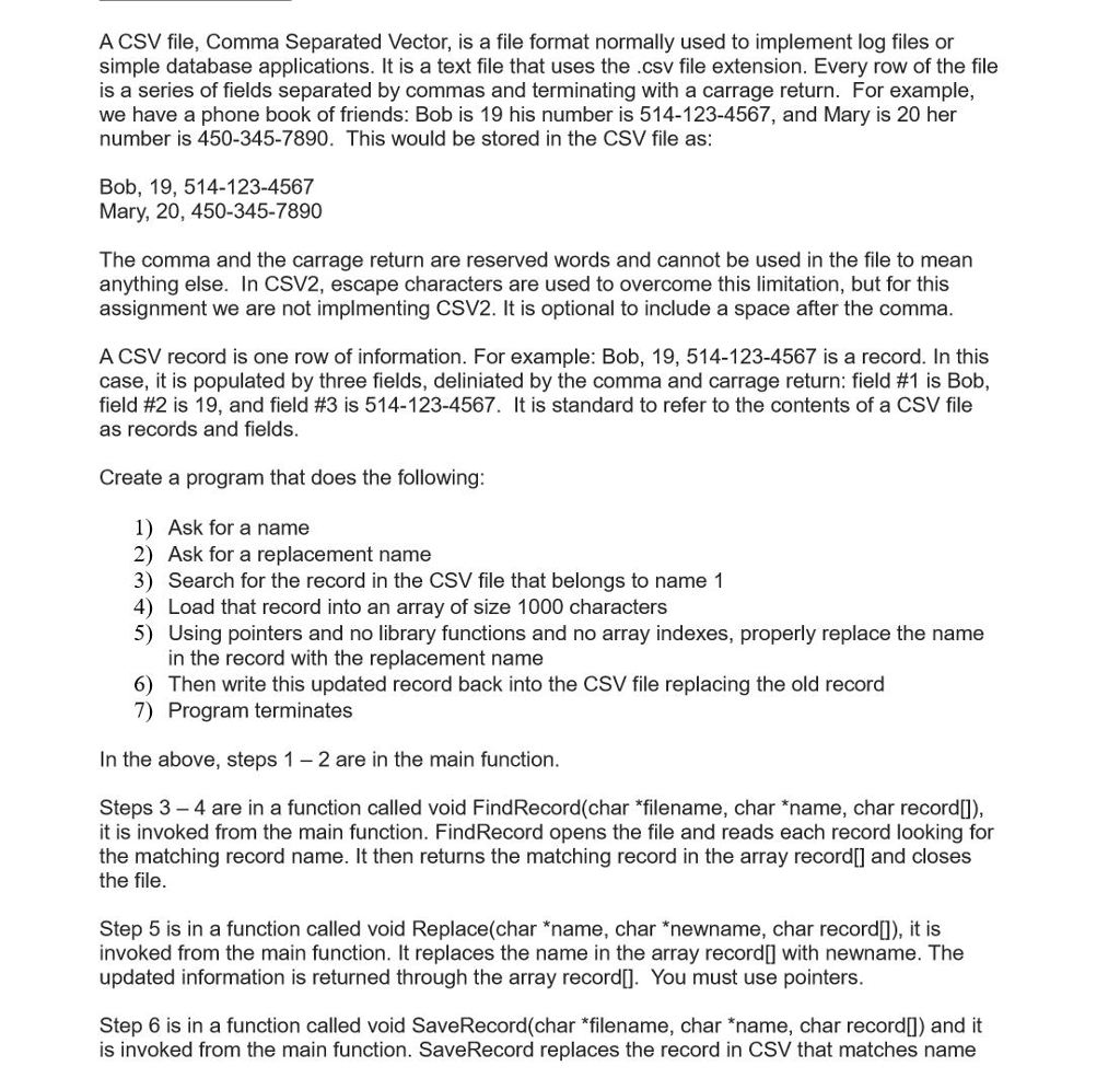  A CSV file, Comma Separated Vector, is a file format normally