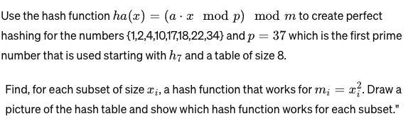  Use the hash function ha(x)=(a*xmodp)modm to create perfect hashing for the