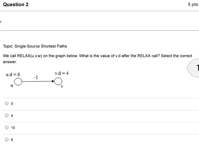 design/analysis of algorithms: Question 2 5 pts Topic: Single-Source Shortest Paths We